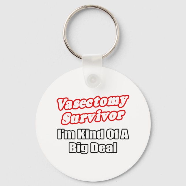 Vasectomy Survivor...Big Deal Key Ring (Front)