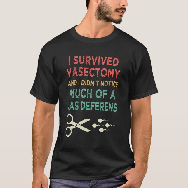 Vasectomy Survivor  Felt Nothing Hospital Rehab Su T-Shirt (Front)