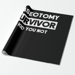 Vasectomy Survivor I Kid You Not Vasectomy Surgery Wrapping Paper