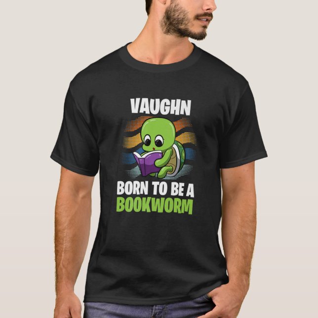 Vaughn - Born To Be A Bookworm - Personalized T-Shirt (Front)