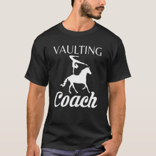 Vaulting Coach Equestrian Vaulting Trainer T-Shirt