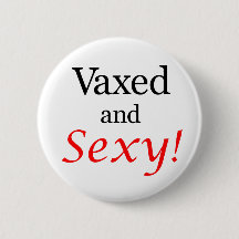 Vaxed and Sexy!