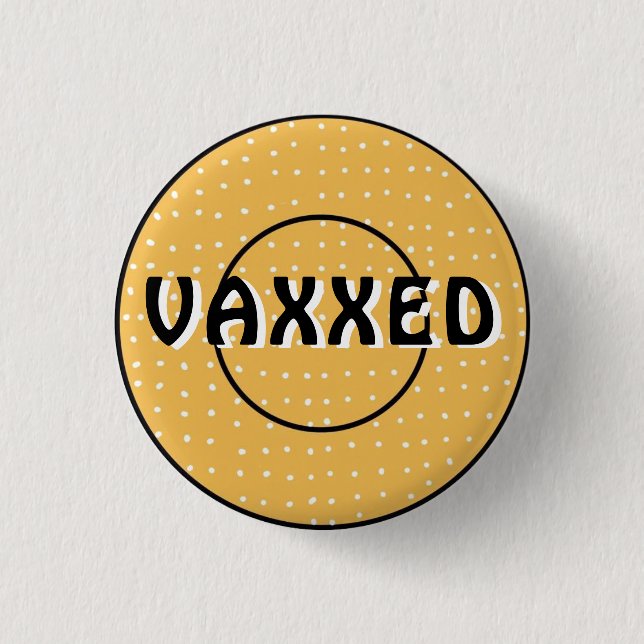 Vaxxed against Covid-19 Button (Front)