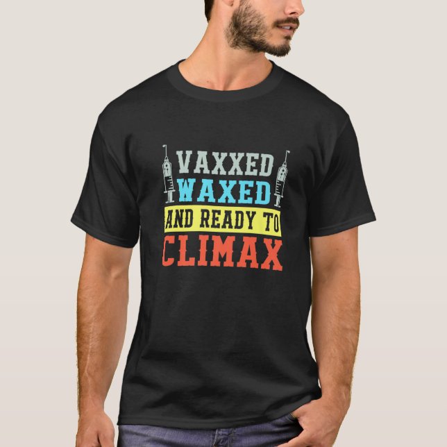 Vaxxed Waxed And Ready To Climax Summer Vaccine T-Shirt (Front)