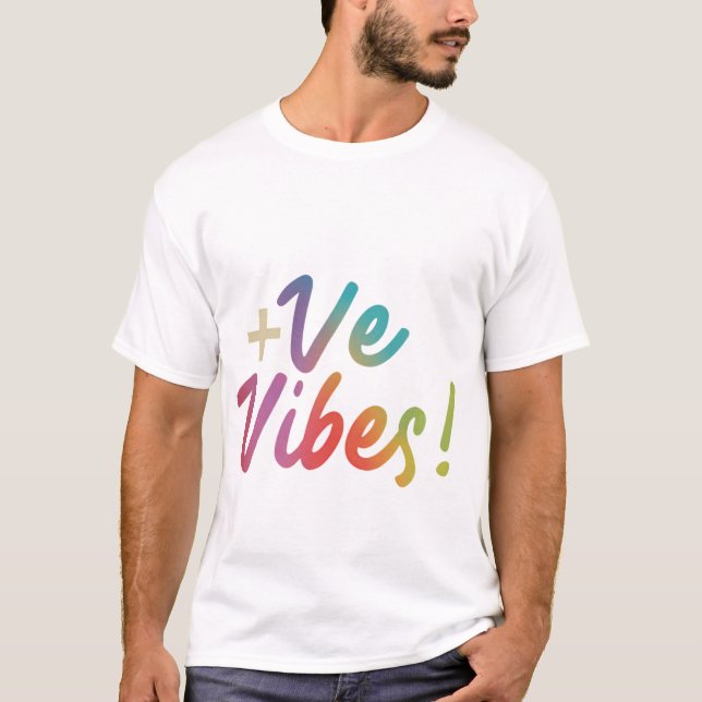 +VE VIBES t-shirt design catch or radiate +ve vibe (Front)