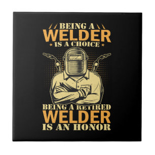 Vector being a welder is a choice being a retired  ceramic tile