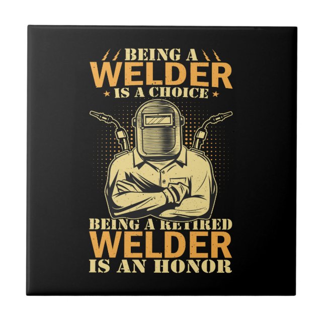 Vector being a welder is a choice being a retired  ceramic tile (Front)