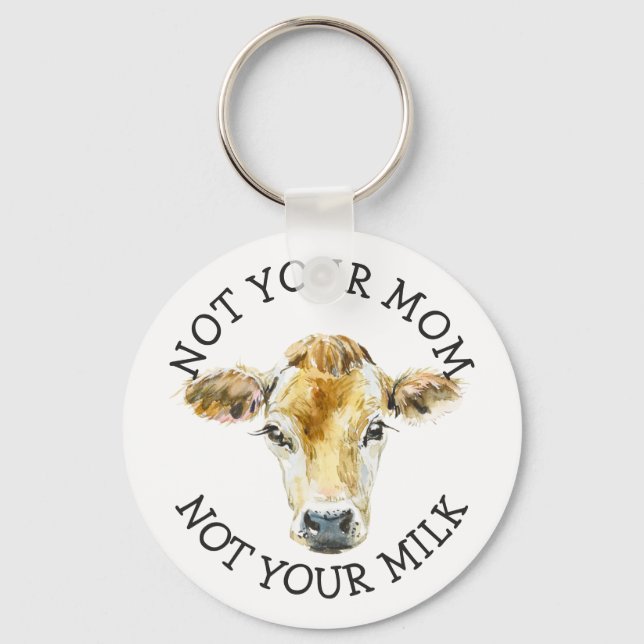 Vegan Activist | Not Your Milk Not Your Mom Key Ring (Front)