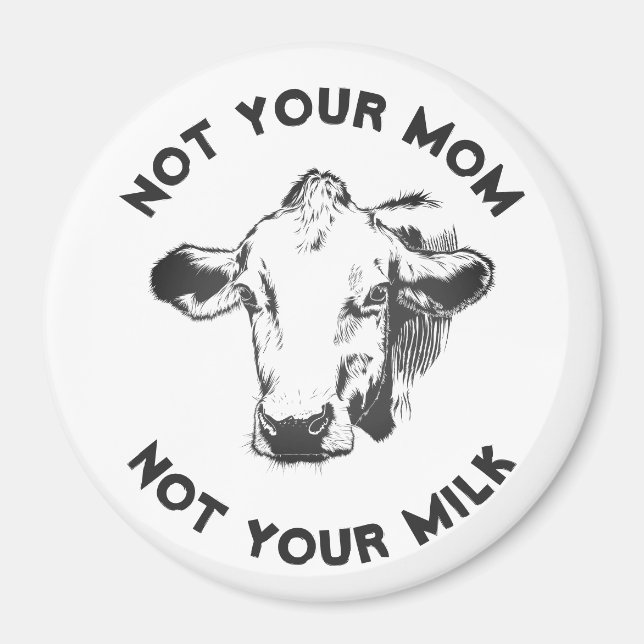 Vegan Activist | Not Your Milk Not Your Mum Magnet (Front)