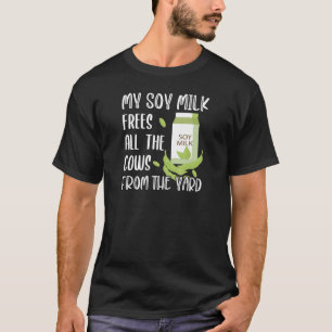 Vegan And Plant Based Soy Milk Pun Vegan Humour A T-Shirt