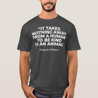 Vegan Animal Rights Quote friend T-Shirt
