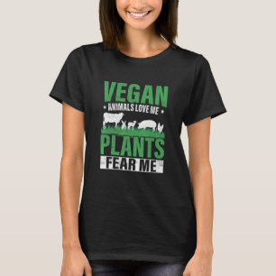 Vegan Animals Love Me Plants Fear Me Veggie  Vegan T-Shirt