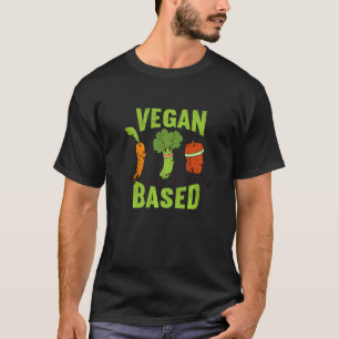 Vegan Based Vegetable Vegetarian Plant Vegan T-Shirt