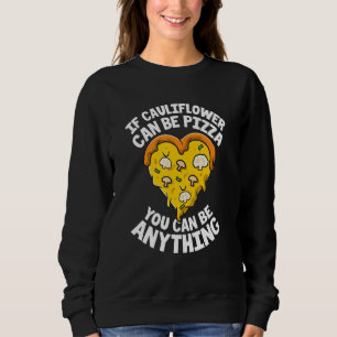 Vegan Cauliflower Pizza Vegetarian Plant Based Die Sweatshirt