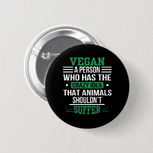 Vegan Crazy Idea Animals Shouldnt Suffer 6 Cm Round Badge