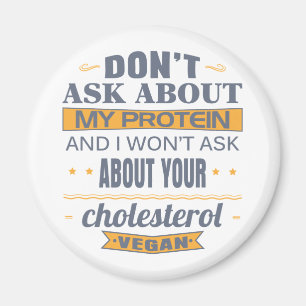Vegan Don't Ask About My Protein Magnet