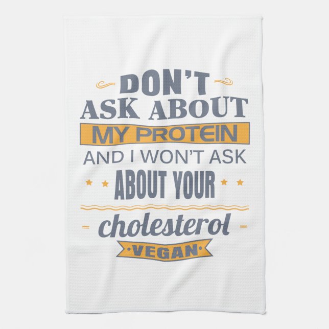 Vegan Don't Ask About My Protein Tea Towel (Vertical)