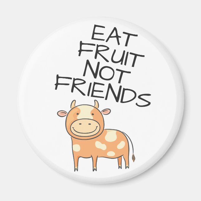 Vegan eat fruit not friends cute brown spotted cow magnet (Front)