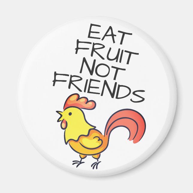Vegan eat fruit not friends cute yellow rooster magnet (Front)