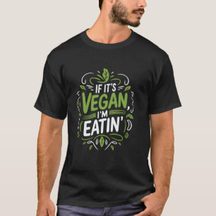 Vegan Food Lover Vegetarian Quote for Plant Based T-Shirt
