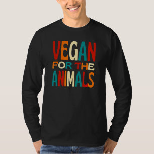 Vegan For The Animals Living a Cruelty Free Life T-Shirt