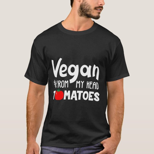 Vegan From My Head Tomato Funny Gift T-Shirt (Front)