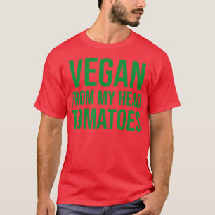 Vegan From My Head Tomatoes 1470 T-Shirt