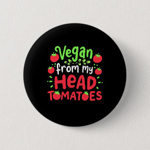 Vegan From My Head Tomatoes 6 Cm Round Badge