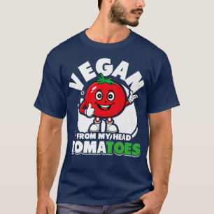 Vegan From My Head Tomatoes Funny Vegetarian Vegan T-Shirt