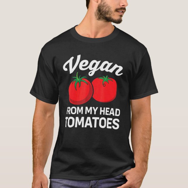 Vegan from my head tomatoes Garden Gardening T-Shirt (Front)