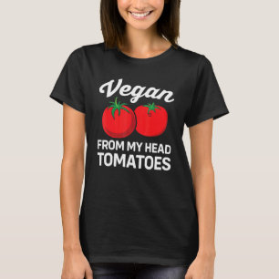 Vegan from my head tomatoes Garden Gardening T-Shirt