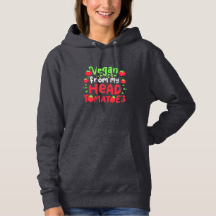 Vegan From My Head Tomatoes Hoodie