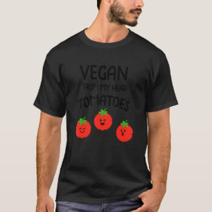 Vegan From My Head Tomatoes  Vegan Veggies Vegetar T-Shirt