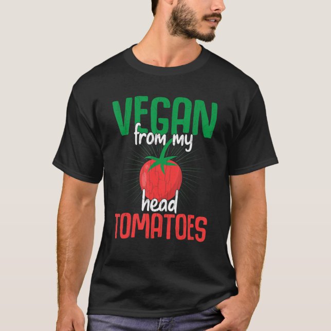 Vegan From My Head Tomatoes Vegetarian Vegetables  T-Shirt (Front)