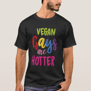 Vegan Gays Are Hotter Vegan LGBT Awareness Month T-Shirt