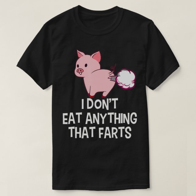 Vegan I Don't Eat Anything That Farts  Funny Pro V T-Shirt (Design Front)