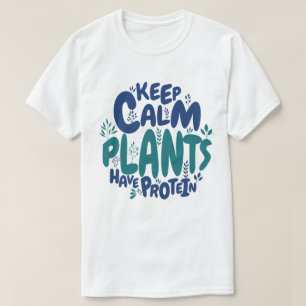 Vegan Keep Calm Plants Have Protein Vegetarian Fun T-Shirt