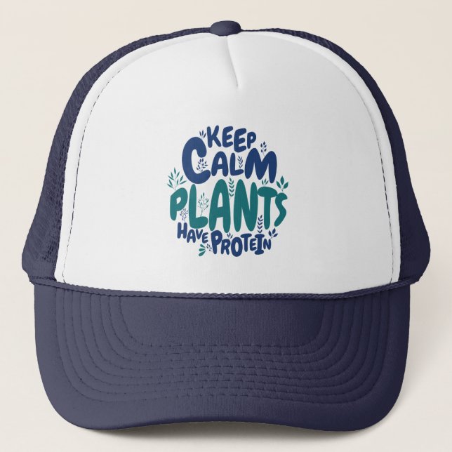 Vegan Keep Calm Plants Have Protein Vegetarian Fun Trucker Hat (Front)