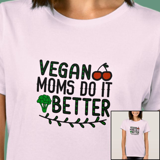 Vegan Moms Do It Better - on Light Colour T-Shirt (Creator Uploaded)
