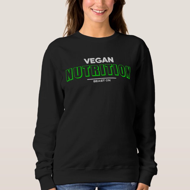Vegan Nutrition Green Workout Fitness Motivation G Sweatshirt (Front)