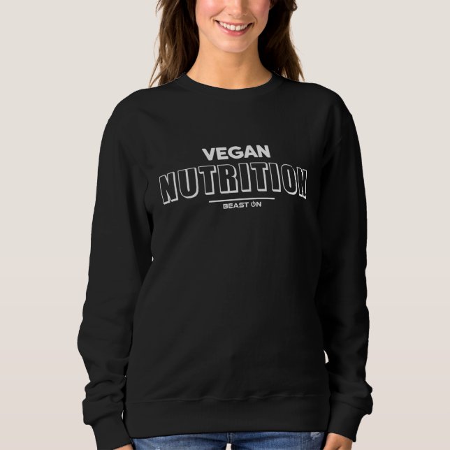 Vegan Nutrition Training Fitness Motivation Gym Sa Sweatshirt (Front)