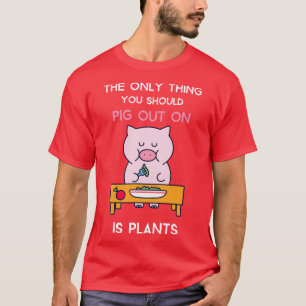 Vegan Pig Lover PIG OUT ON PLANTS T-Shirt