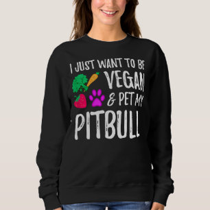 Vegan Pitbull Dog Mum Funny Vegetarian Sweatshirt
