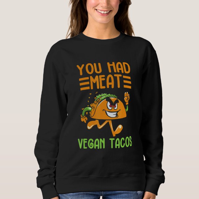 Vegan Power Veggie Vegan Tacos Muscle Vegetarian E Sweatshirt (Front)