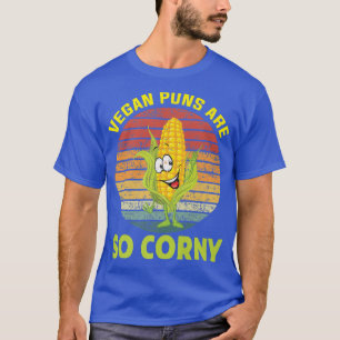 Vegan Puns Are So Corny Vegan Food Healthy Lifesty T-Shirt