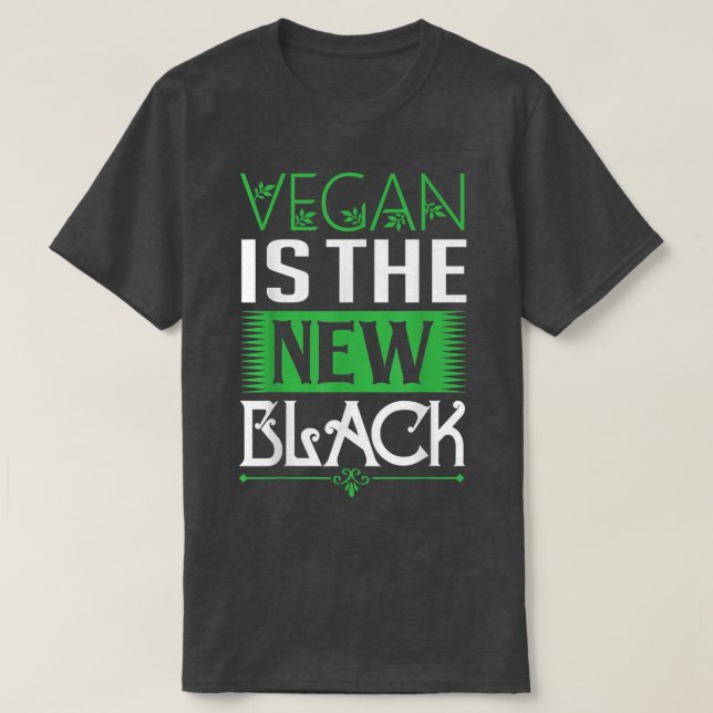 Vegan Saying Vegan Is The New Black Nutrition Vege T-Shirt (Design Front)