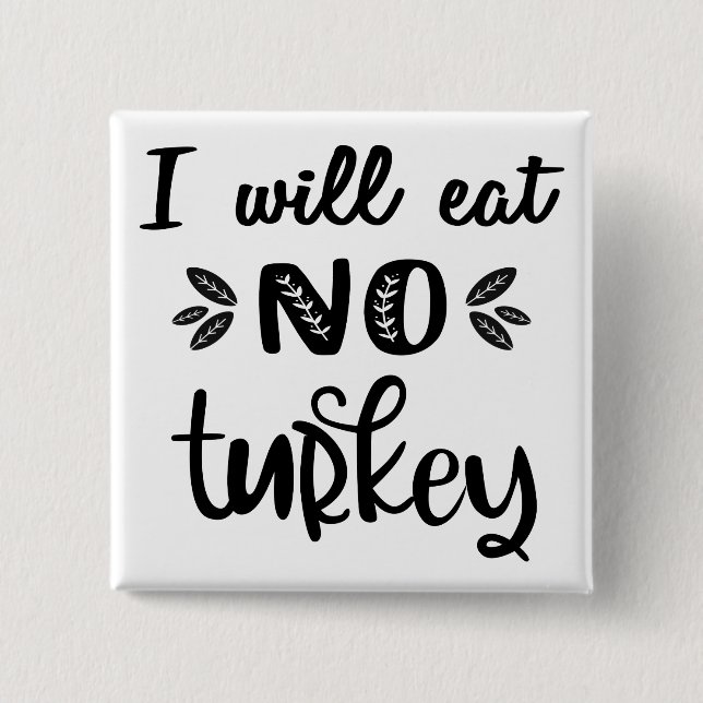 Vegan thanksgiving I will eat no turkey white 15 Cm Square Badge (Front)