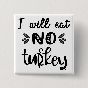 Vegan thanksgiving I will eat no turkey white 15 Cm Square Badge