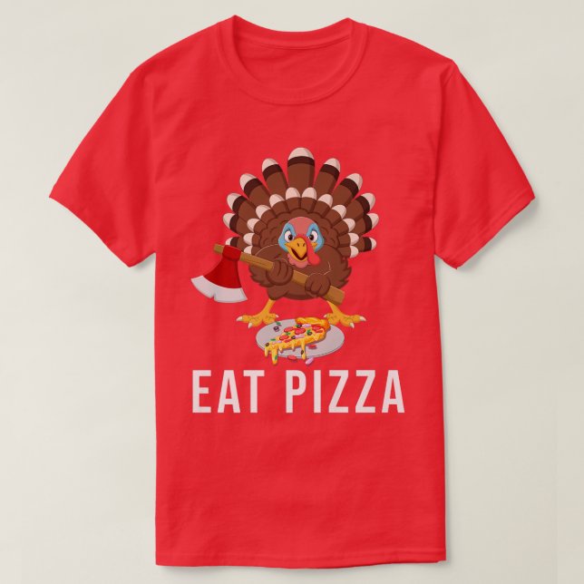 Vegan Thanksgiving Turkey Eat Pizza Dont Eat Meat  T-Shirt (Design Front)
