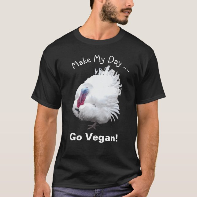 Vegan Turkey Make My Day T-Shirt (Front)